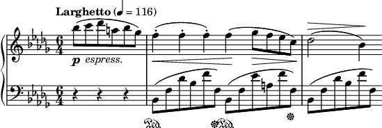 
\new PianoStaff <<
\new Staff {
\tempo "Larghetto" 4 = 116
\clef treble \time 6/4 \key bes \minor
\partial 2.
\relative a'' {
bes8 \p ( c_\markup { \italic "espress." } des a bes ges ) f4-. \< ( f-. f-. ) f \! ( ges8 \> f es c ) \! des2 ^\> ( bes4 ) \!
}
}
\new Staff {
\clef bass \time 6/4 \key bes \minor
r r r
bes,8 \sustainOn ( f des' bes f' f ) \sustainOff
bes,8 \sustainOn ( f es' a f' f ) \sustainOff
bes,8 ( f des' bes f' f )
}
>>
